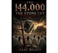 The 144,000: The Stone Cut Without Hands (An Apocalyptic Thriller)