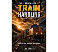 THE 15 GOLDEN RULES OF TRAIN HANDLING