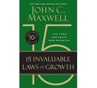 The 15 Invaluable Laws of Growth (10th Anniversary Edition): Live Them and Reach Your Potential