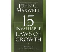 The 15 Invaluable Laws of Growth: Live Them and Reach Your Potential