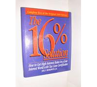 The 16% Solution: How to Get High Interest Rates in a Low Interest World With Tax Lien Certificates