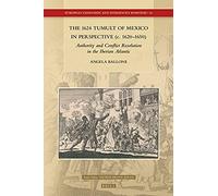 The 1624 Tumult Of Mexico In Perspective (C. 1620-1650)