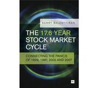 The 17.6 Year Stock Market Cycle: Connecting the Panics of 1929, 1987, 2000 and 2007 Balenthiran, Kerry (Auteur)