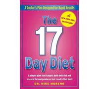 The 17 Day Diet; A Doctor's Plan Designed for Rapid Results