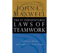 The 17 Indisputable Laws of Teamwork
