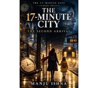 THE 17-MINUTE CITY: THE SECOND ARRIVAL
