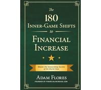 The 180 Inner-Game Shifts to Financial Increase: Master the Stewardship Secrets of the World Class