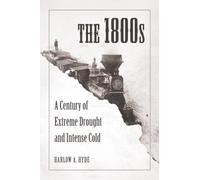 The 1800s: A Century of Extreme Drought and Intense Cold