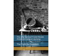 The 1811 German Coast Revolt, America’s Largest Uprising: The Fight for Freedom