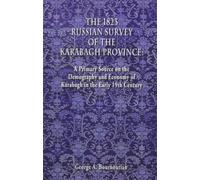 The 1823 Russian Survey of the Karabagh Province: A Primary Source on the Demography and Economy of Karabagh in the Early 19th Century