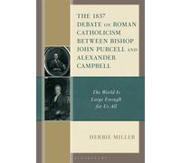 The 1837 Debate on Roman Catholicism Between Bishop John Purcell and Alexander Campbell The World Is Large Enough for Us All - Dr. Herbie Miller - Fortress Academic - ebook (ePub) - Livre