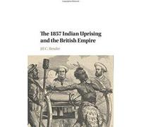 The 1857 Indian Uprising and the British Empire - [Version Originale] Inconnu (Auteur)