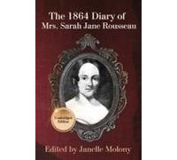 The 1864 Diary Of Mrs. Sarah Jane Rousseau