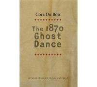 The 1870 Ghost Dance by Cora Du Bois Cora Dubois (Auteur)