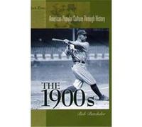 The 1900s, American Popular Culture Through History Bob Batchelor (Auteur)