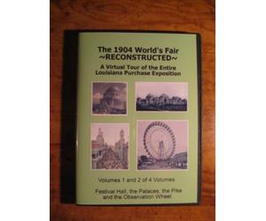 The 1904 World's Fair Reconstructed - A Virtual Tour of the Entire Louisiana Purchase Exposition - Vols 1 and 2