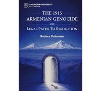 THE 1915 ARMENIAN GENOCIDE AND LEGAL PATHS TO RESOLUTION