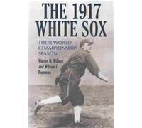The 1917 White Sox Warren N. Wilbert, William C. Hageman (Auteur)