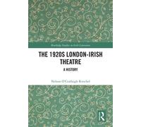 The 1920s London-Irish Theatre A History - Nelson OCeallaigh Ritschel - Routledge - ebook (ePub) - Livre