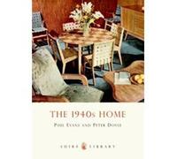 The 1940s Home, Shire Library Paul Evans, Peter Doyle (Auteur)