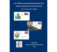 The 1948 Wisconsin Statehood Centennial Stamp: Making, Celebrating and Using the Stamp