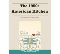 The 1950s American Kitchen: A Reminiscence Coloring Book for Seniors - 50 Objects, 50 Memories
