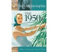 The 1950s, American Popular Culture Through History Nancy K. Young, William H. Young (Auteur)