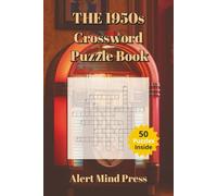 The 1950s Crossword Puzzle Book: 50 Nostalgic Puzzles for Adults and Seniors: Crossword about 1950s , Nostalgia, Retro, Golden Decade, Walk Down ... Gift For Vacations, Holidays and Free Times