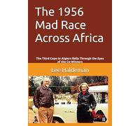 The 1956 Mad Race Across Africa: The Third Cape to Algiers Rally Through the Eyes of the Co-Winners