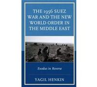 The 1956 Suez War and the New World Order in the Middle East by Yagil Henkin Yagil Henkin, (Auteur)