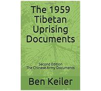The 1959 Tibetan Uprising Documents: Second Edition The Chinese Army Documents (China Secrets)