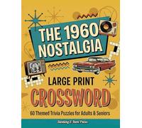 The 1960 Nostalgia Large Print Crossword: A Retro 1960s Pop Culture and History Trivia Puzzle Book for Adults and Seniors