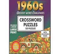 The 1960s Groovy Crossword Challenge: 120 Large Print Puzzles Celebrating 60s Pop Culture, Classic Rock, & Historic Events Easy-to-Read Format for ... Retro Gift for Boomers and History Fans