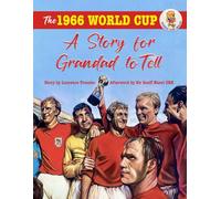 The 1966 WORLD CUP: A Story for Grandad to Tell