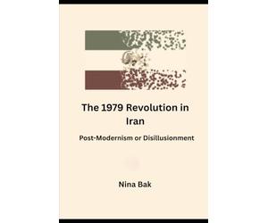 The 1979 Revolution in Iran: Postmodernism or Disillusionment