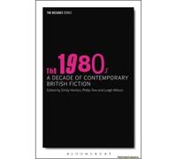 The 1980s: A Decade Of Contemporary British Fiction