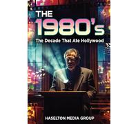 The 1980's: The Decade That Ate Hollywood