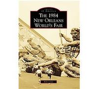 The 1984 New Orleans World's Fair, Images of America Series Bob Cotter (Auteur)