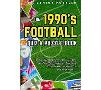 The 1990s Football Quiz and Puzzle Book: The Ultimate Nineties Football Challenge. Themed Quizzes, Wordsearches, ZigZags, Anagrams, CrissCross, Wordoku, Wordwheels, and much more.
