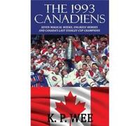 The 1993 Canadiens Seven Magical Weeks Unlikely Heroes And Canadas Last Stanley Cup Champions - K. P. Wee - Riverdale Avenue Books - Livre en Anglais K. P. WeeK. P. Wee (Auteur)