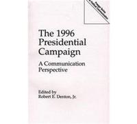 The 1996 Presidential Campaign, Praeger Series in Political Communication