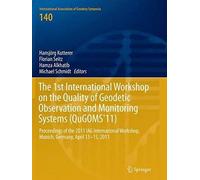 The 1st International Workshop On The Quality Of Geodetic Observation And Monitoring Systems (Qugoms'11)