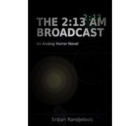 THE 2:13 AM BROADCAST: An Analog Horror Novel