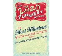 The 2,320 Funniest Quotes: The Most Hilarious Quips and One-Liners from allgreatquotes.com