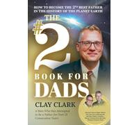 The #2 Book for Dads: How to Become the 2nd Best Father in the History of the Planet Earth