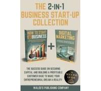 The 2-In-1 Business Start-Up Collection: The Success Guide On Securing Capital And Building A Profitable Customer Base To Make Your Entrepreneurial Dream A Reality Paperback Book By Waldo's Publishing