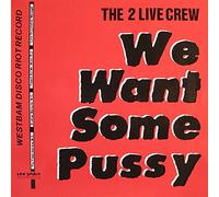 The 2 Live Crew - 2 Live Crew, The - We Want Some Pussy - Low Spirit Recordings - EFA 04290-02