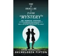 The 2 Shall Be 1 Flesh Mystery: The Marriage Covenant Overcoming Disconnections Through Marital Guidance For Long Term Kingdom Marital Partnership