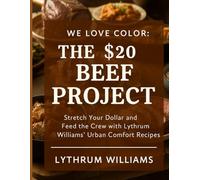 The $20 Beef project: Stretch your dollar and feed the crew with Lythrum Williams urban comfort recipes