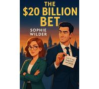 The $20 Billion Bet: He bet on money. He lost to love: A Romantic Comedy About Billionaires, Budgets, and Falling in Love